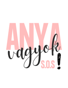 Anya vagyok sos!